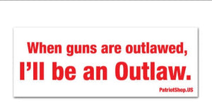 "When guns are outlawed" sticker