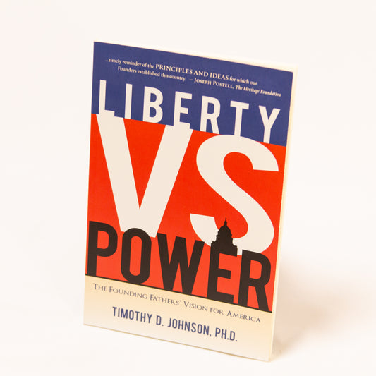 Liberty Vs Power by Timothy D. Johnson