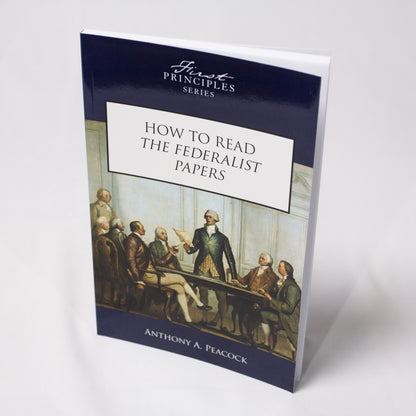 The Heritage Foundation First Principles Set - How to Read the Federalist Papers