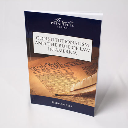 The Heritage Foundation First Principles Set - Constitutionalism and the Rule of Law in America