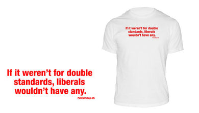If it weren't for double standards t-shirt, small