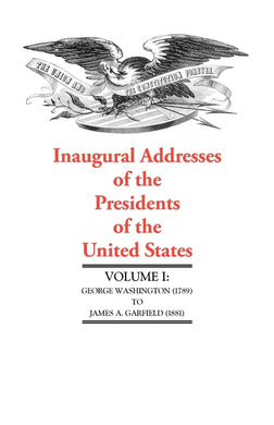 Inaugural Addresses of the President of the United States, I