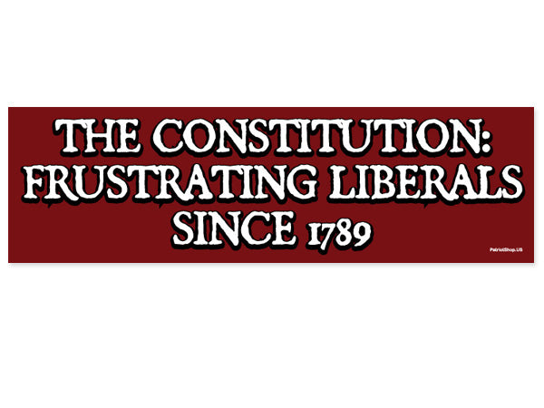 The Constitution: Frustrating Liberals sticker