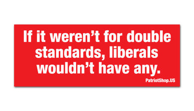 If it weren't for double standards ... sticker