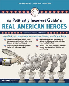 Politically Incorrect Guide to Real American Heroes