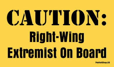 Caution: Right Wing Extremist sticker