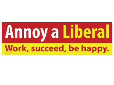 Annoy a Liberal Work Succeed sticker