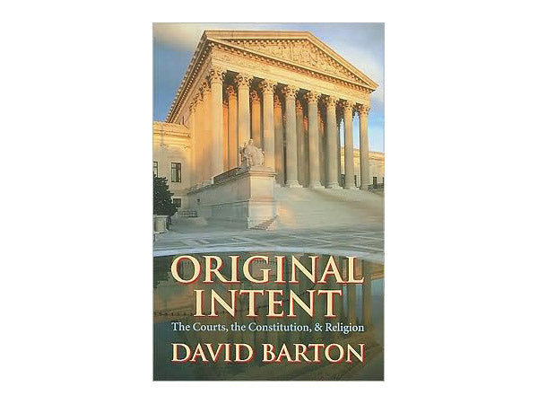 Original Intent - The Courts, the Constitution, & Religion