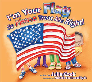 I'm Your Flag So Please Treat Me Right! book